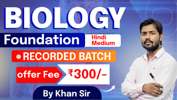 Biology Foundation By Khan Sir (Recorded)